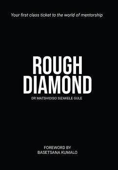 Rough Diamond - Your First-class Ticket to the World of Mentorship (eBook, ePUB) - Gule, Matshidiso Sizakele