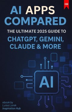 Cover AI Apps Compared - The Ultimate 2025 Guide to ChatGPT, Gemini, Claude & More (eBook, ePUB)