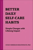 Better Daily Self-Care Habits (eBook, ePUB) Better Daily Self-Care Habits (eBook, ePUB)