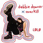 Debbie Downer X Overkill