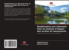 Cover Modélisation par éléments finis et analyse d'impact des arches en maçonnerie