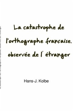 Cover La catastrophe de l'orthographe française, observée de l' étranger