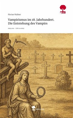 Cover Vampirismus im 18. Jahrhundert. Die Entstehung des Vampirs. Life is a Story - story.one