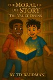 The Moral of the Story - The Vault Opens (eBook, ePUB) The Moral of the Story - The Vault Opens (eBook, ePUB)