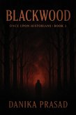 Blackwood (Once Upon Historians series, #3) (eBook, ePUB) Blackwood (Once Upon Historians series, #3) (eBook, ePUB)