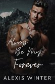 Always Be My Forever (Men of Rocky Mountain Series, #3) (eBook, ePUB) Always Be My Forever (Men of Rocky Mountain Series, #3) (eBook, ePUB)