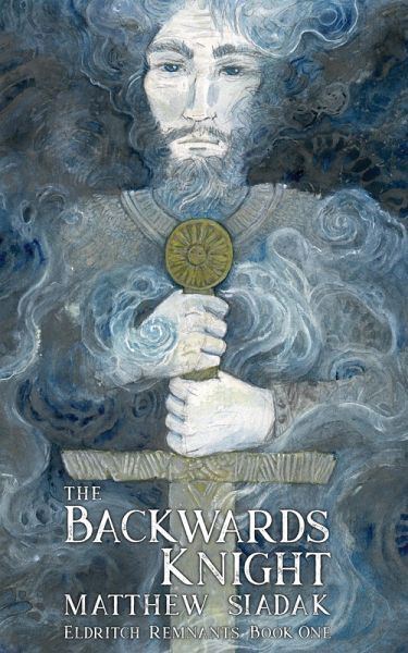 The Backwards Knight (Eldritch Remnants, #1) (eBook, ePUB) The Backwards Knight (Eldritch Remnants, #1) (eBook, ePUB)