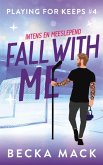 Fall with me (Playing for keeps, #4) (eBook, ePUB) Fall with me (Playing for keeps, #4) (eBook, ePUB)
