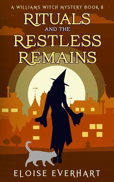 Rituals and the Restless Remains (A Williams Witch Mystery, #8) (eBook, ePUB) Rituals and the Restless Remains (A Williams Witch Mystery, #8) (eBook, ePUB)