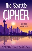 The Seattle Cipher (Travel Writer Mystery, #7) (eBook, ePUB) The Seattle Cipher (Travel Writer Mystery, #7) (eBook, ePUB)