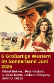 6 Großartige Western im Sonderband Juni 2025 (eBook, ePUB)