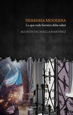 Herrería Moderna: Lo que todo herrero debe saber (eBook, ePUB) - Martínez, Agustín Escamilla; Editores, Librerío