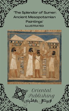 Cover The Splendor of Sumer Ancient Mesopotamian Paintings (eBook, ePUB)