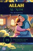 Allah Al-'Alim - The All-Knowing (Exploring Allah's Names: A Journey for Kids, #19) (eBook, ePUB) Allah Al-'Alim - The All-Knowing (Exploring Allah's Names: A Journey for Kids, #19) (eBook, ePUB)