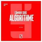 L'Amour sous Algorithme (eBook, ePUB) L'Amour sous Algorithme (eBook, ePUB)