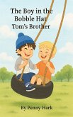 The Boy in the Bobble Hat: Tom's Brother (eBook, ePUB) The Boy in the Bobble Hat: Tom's Brother (eBook, ePUB)
