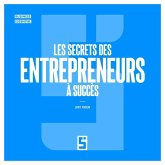 Les Secrets des Entrepreneurs à Succès (eBook, ePUB) Les Secrets des Entrepreneurs à Succès (eBook, ePUB)