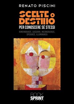 Scelte o destino per conoscere sé stessi (eBook, ePUB) - Piscini, Renato