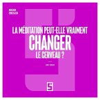 La me ditation peut-elle vraiment changer le cerveau ? (eBook, ePUB) La me ditation peut-elle vraiment changer le cerveau ? (eBook, ePUB)