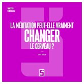 La me ditation peut-elle vraiment changer le cerveau ? (eBook, ePUB) La me ditation peut-elle vraiment changer le cerveau ? (eBook, ePUB)