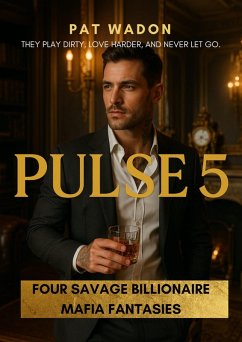 Pulse 5: Four Savage Billionaire Mafia Fantasies (eBook, ePUB) - Wadon, Pat