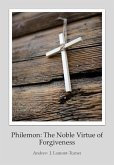 Philemon: The Noble Virtue of Forgiveness (eBook, ePUB) Philemon: The Noble Virtue of Forgiveness (eBook, ePUB)