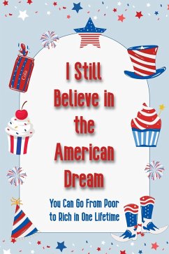 Cover I Still Believe in the American Dream: You Can Go From Poor to Rich in One Lifetime (Suberp Investing, #24) (eBook, ePUB)