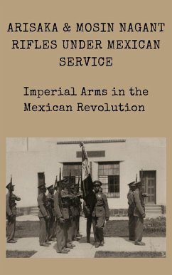 Cover Arisaka & Mosin Nagant rifles under Mexican service Imperial Arms in the Mexican Revolution (Mexican Military Firearms) (eBook, ePUB)