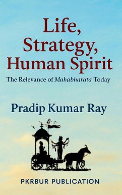 Cover Life, Strategy, Human Spirit (The Relevance of Mahabharata Today) (eBook, ePUB)
