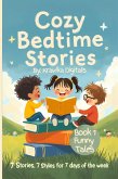 Cozy Bedtime Stories(Book 1- Funny Stories) 7 Stories in 7 different illustration styles for a week full of fun (eBook, ePUB) Cozy Bedtime Stories(Book 1- Funny Stories) 7 Stories in 7 different illustration styles for a week full of fun (eBook, ePUB)