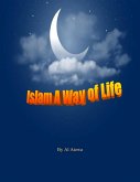 Islam...A Way of Life (eBook, ePUB) Islam...A Way of Life (eBook, ePUB)