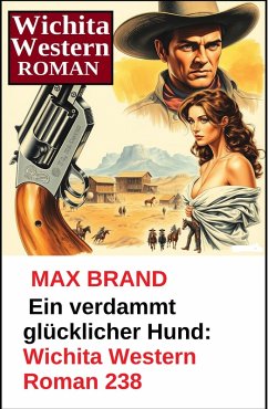 Cover Ein verdammt glücklicher Hund: Wichita Western Roman 238 (eBook, ePUB)