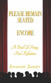 Please Remain Seated... Encore: A Book Of Poetry and Reflections (eBook, ePUB) Please Remain Seated... Encore: A Book Of Poetry and Reflections (eBook, ePUB)