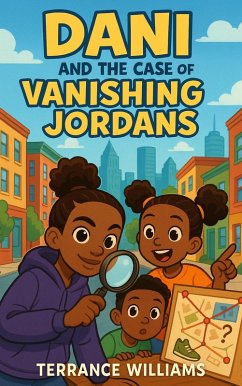 Dani and the Case of the Vanishing Jordans (Dani James Mysteries, #1) (eBook, ePUB) - Williams, Terrance