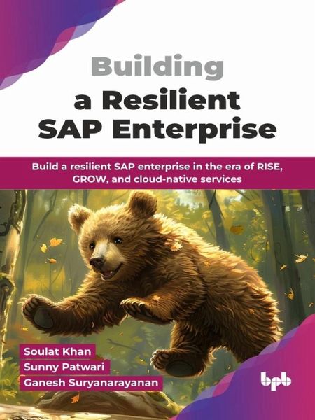 Building a Resilient SAP Enterprise: Build a Resilient SAP Enterprise in the Era of RISE, GROW, and Cloud-Native Services (eBook, ePUB) Building a Resilient SAP Enterprise: Build a Resilient SAP Enterprise in the Era of RISE, GROW, and Cloud-Native Services (eBook, ePUB)