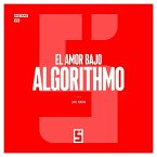 El Amor Bajo Algoritmo (eBook, ePUB)