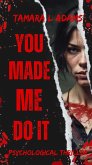 You Made Me Do It: Psychological Thriller (eBook, ePUB)