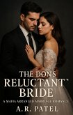 The Don's Reluctant Bride: A Mafia Arranged Marriage Romance (eBook, ePUB) The Don's Reluctant Bride: A Mafia Arranged Marriage Romance (eBook, ePUB)