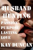 Husband Hunting: Passion, Purpose, & Lasting Love (eBook, ePUB) Husband Hunting: Passion, Purpose, & Lasting Love (eBook, ePUB)