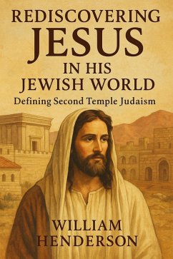 Cover Rediscovering Jesus in His Jewish World: Defining Second Temple Judaism (eBook, ePUB)