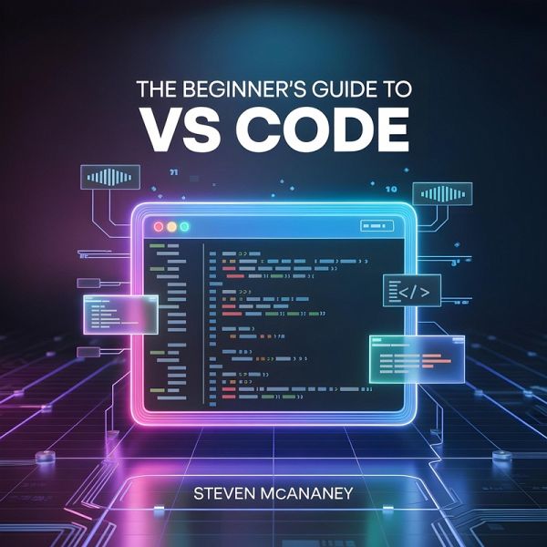 The Beginners Guide to VS Code (eBook, ePUB) The Beginners Guide to VS Code (eBook, ePUB)