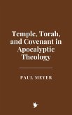 Temple, Torah, and Covenant in Apocalyptic Theology (eBook, ePUB) Temple, Torah, and Covenant in Apocalyptic Theology (eBook, ePUB)
