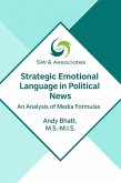 Strategic Emotional Language in Political News: An Analysis of Media Formulas (eBook, ePUB)