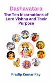 Dashavatara (The Ten Incarnations of Lord Vishnu and Their Purpose) (eBook, ePUB) Dashavatara (The Ten Incarnations of Lord Vishnu and Their Purpose) (eBook, ePUB)