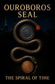 Ouroboros Seal: The Spiral of Time (001, #1) (eBook, ePUB) Ouroboros Seal: The Spiral of Time (001, #1) (eBook, ePUB)