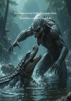 Zombies en los Collados Parte 2. Zombies contra cocodrilo (9798227867483, #1) (eBook, ePUB) - Martínez, Fidel Velazquez; Martínez, Fidel Velázquez