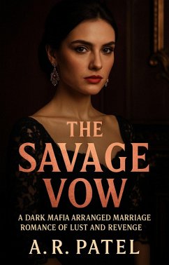 The Savage Vow: A Dark Mafia Arranged Marriage Romance of Lust and Revenge (eBook, ePUB) Cover The Savage Vow: A Dark Mafia Arranged Marriage Romance of Lust and Revenge (eBook, ePUB)