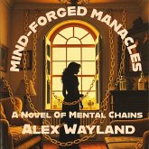 Mind-Forged Manacles. A Novel of Mental Chains (eBook, ePUB) Mind-Forged Manacles. A Novel of Mental Chains (eBook, ePUB)