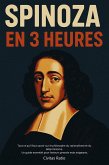 SPINOZA EN 3 HEURES: Tout ce qu'il faut savoir sur le philosophe du rationalisme et du déterminisme. Un guide essentiel pour lecteurs pressés mais exigeants. (eBook, ePUB) SPINOZA EN 3 HEURES: Tout ce qu'il faut savoir sur le philosophe du rationalisme et du déterminisme. Un guide essentiel pour lecteurs pressés mais exigeants. (eBook, ePUB)