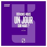 Vivrons-nous un jour sur Mars ? (eBook, ePUB) Vivrons-nous un jour sur Mars ? (eBook, ePUB)